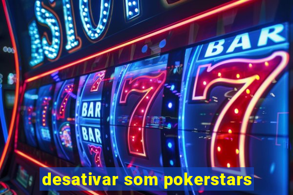 desativar som pokerstars